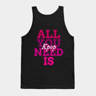 All you need is Kpop - Kpop love Tank Top